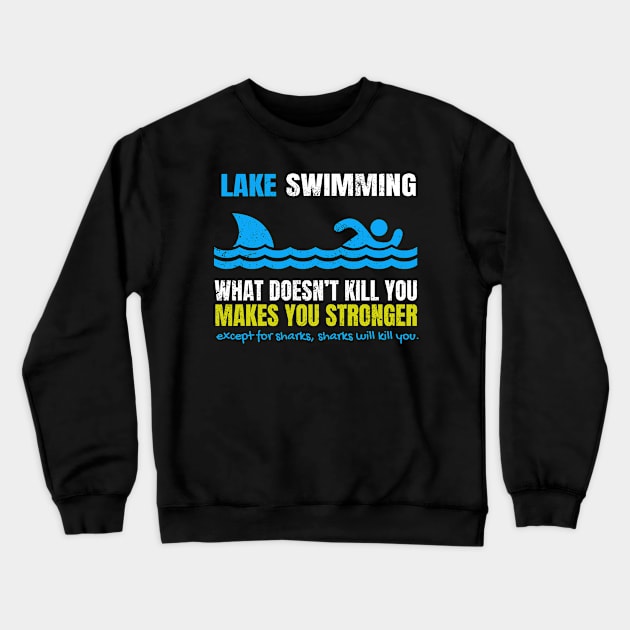 Funny Lake Swimming What Does Not Kill You Shark Crewneck Sweatshirt by SzarlottaDesigns